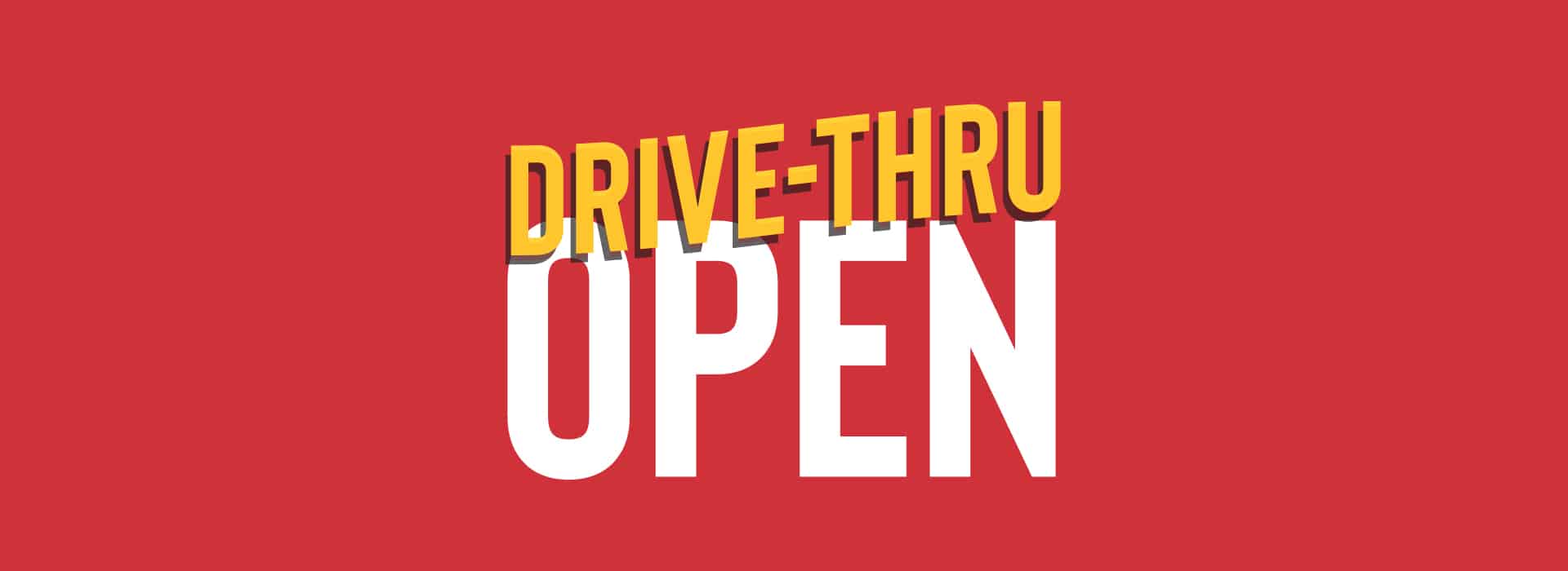 Drive-Through Pick-Up Service at some locations