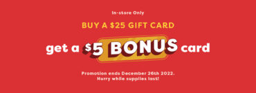 Buy a $25 Gift Card, Get a $5 Bonus Card!
